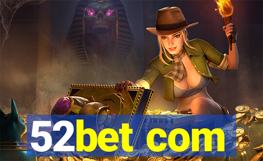 52bet com